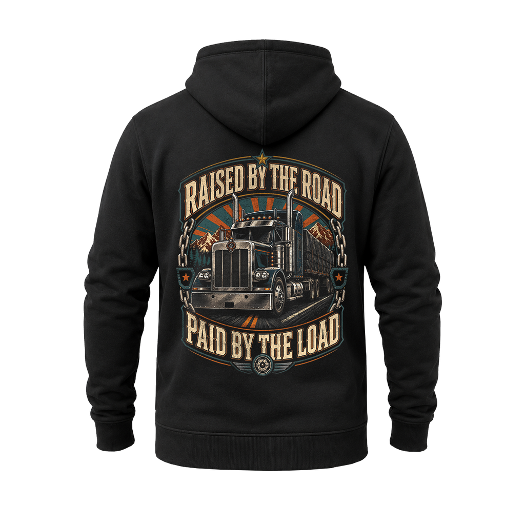 Raised By The Road. Paid By The Load - Hoodie