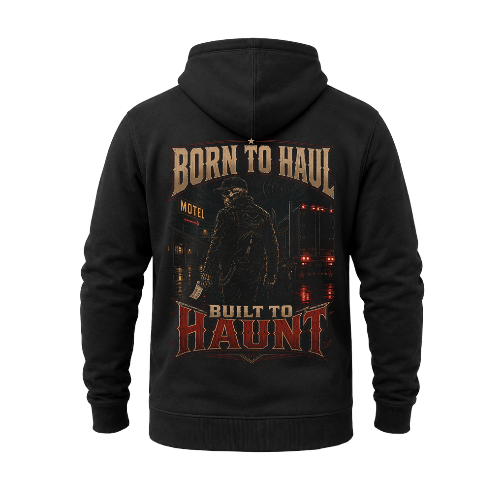 Born To Haul. Built To Haunt - Hoodie