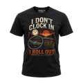 I Don’t Clock In I Roll Out – Tee Front