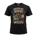 Raised By Roads. Forged By Miles - Tee Front