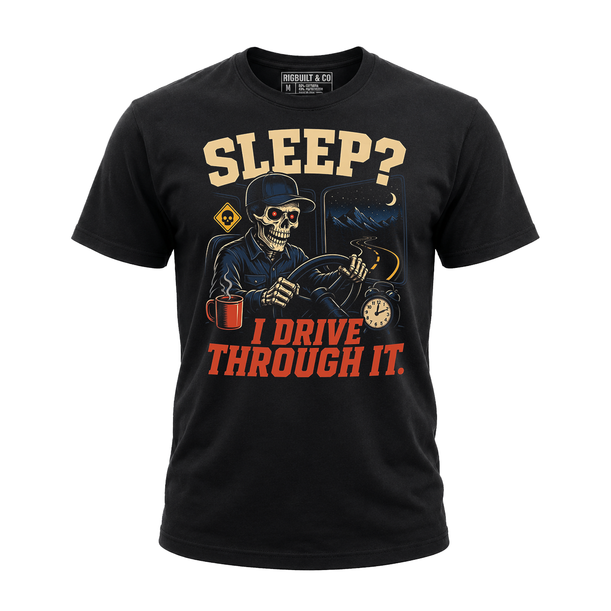 Sleep? I Drive Through It - Tee Front