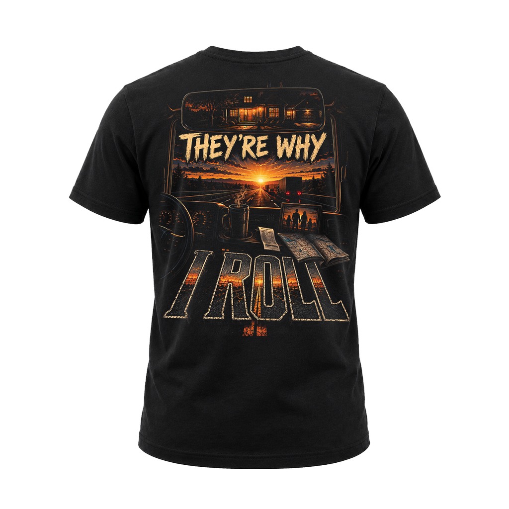 They’re Why I Roll - Tee Back